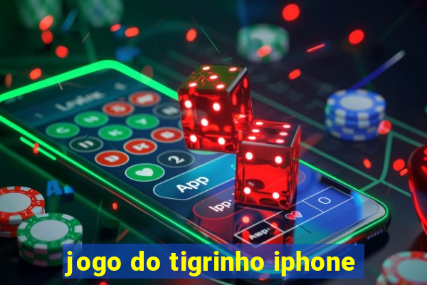 jogo do tigrinho iphone