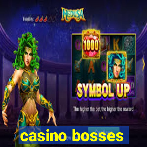 casino bosses