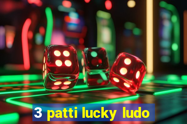 3 patti lucky ludo