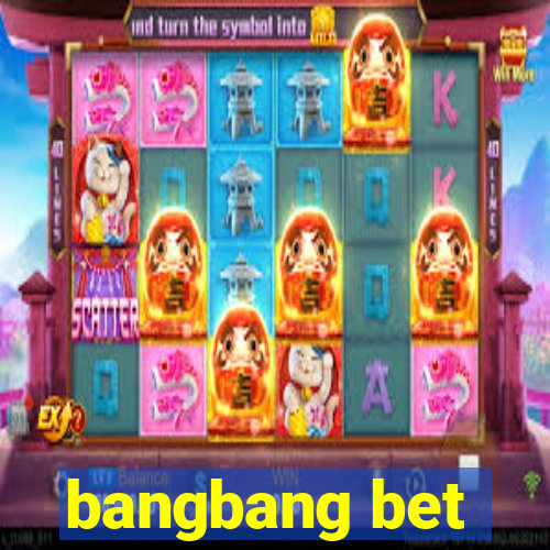 bangbang bet