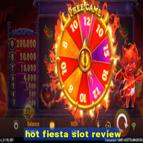 hot fiesta slot review