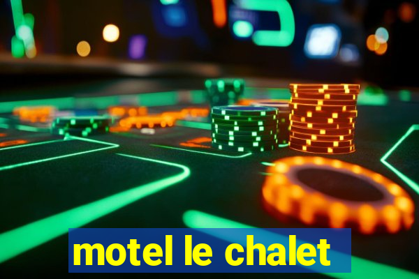 motel le chalet