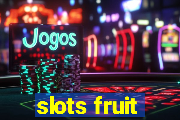 slots fruit