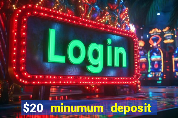 $20 minumum deposit casino canada