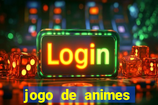 jogo de animes para android