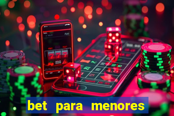 bet para menores de 18