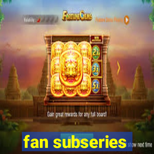 fan subseries