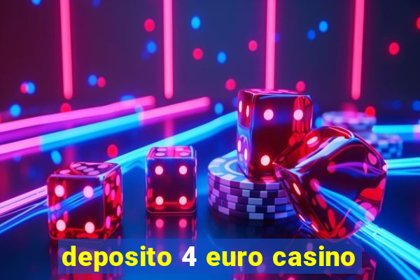 deposito 4 euro casino