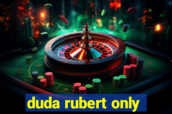 duda rubert only