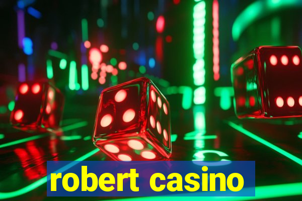 robert casino