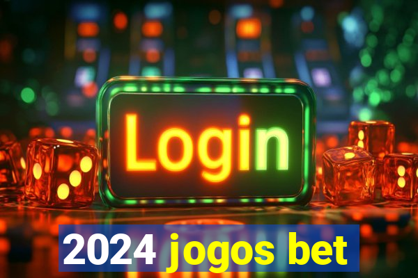 2024 jogos bet