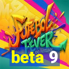 beta 9