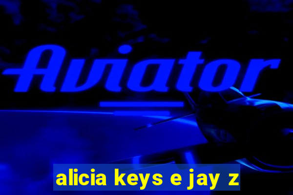 alicia keys e jay z