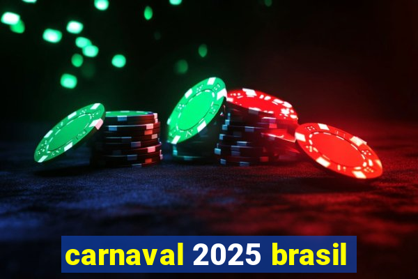 carnaval 2025 brasil