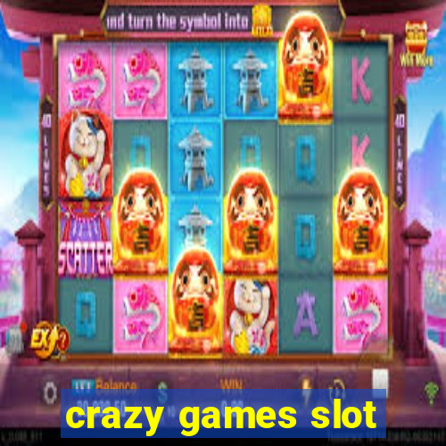 crazy games slot