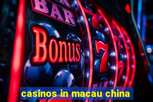 casinos in macau china