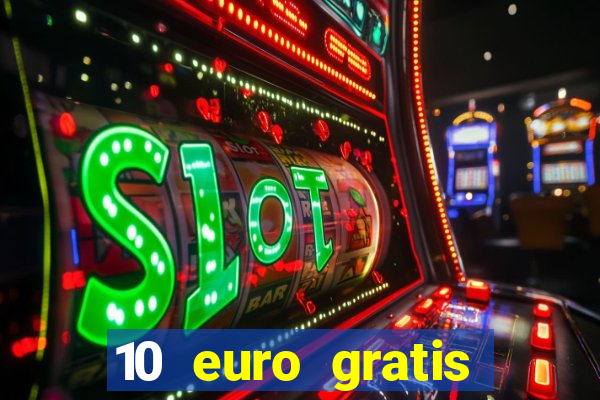 10 euro gratis ohne einzahlung casino