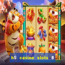 h5 casino slots 8 paga mesmo