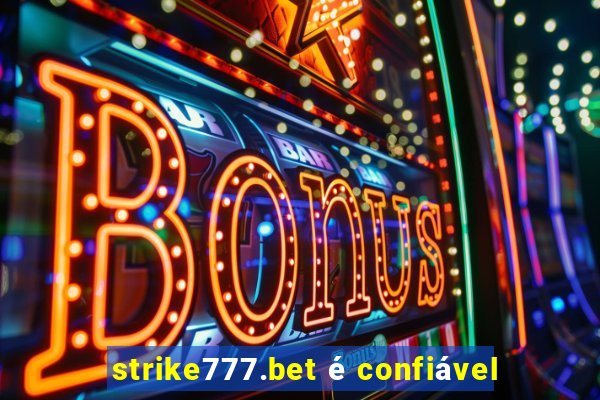 strike777.bet é confiável