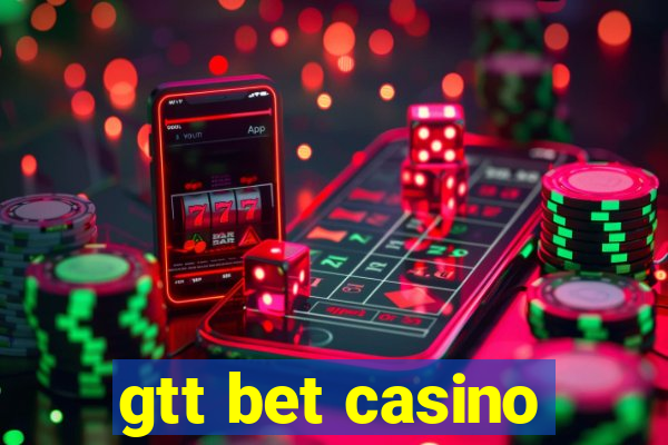 gtt bet casino