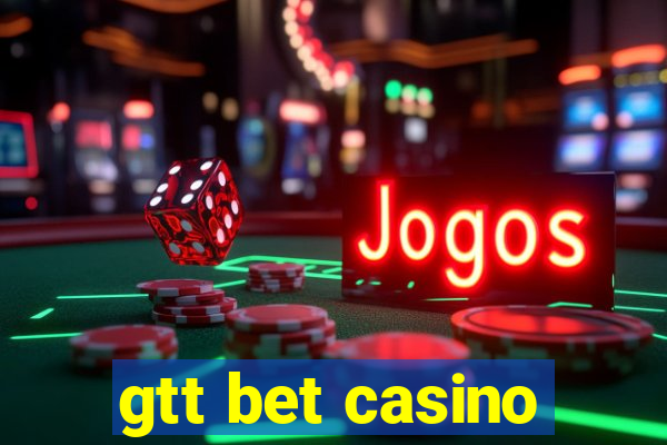 gtt bet casino