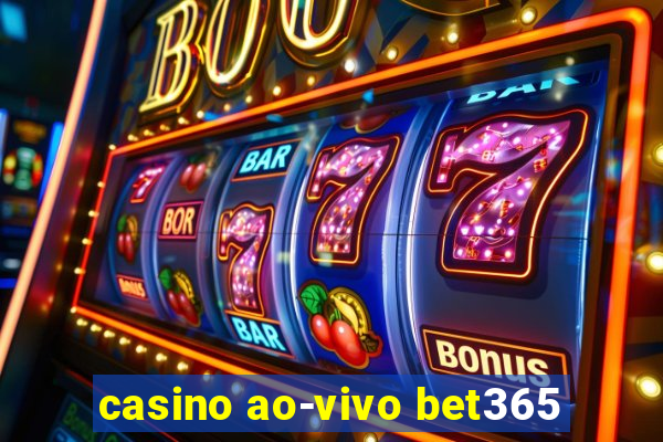 casino ao-vivo bet365