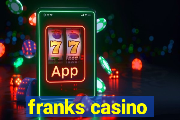 franks casino