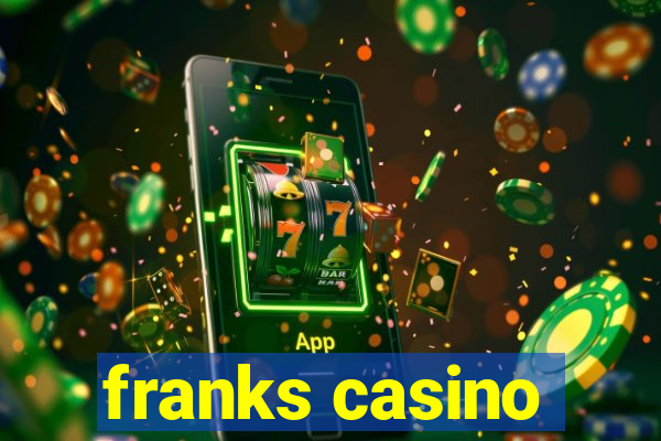 franks casino