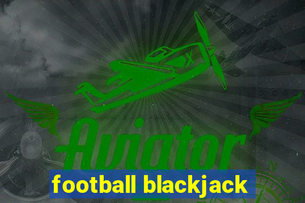 football blackjack