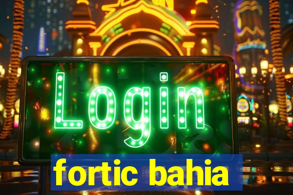 fortic bahia