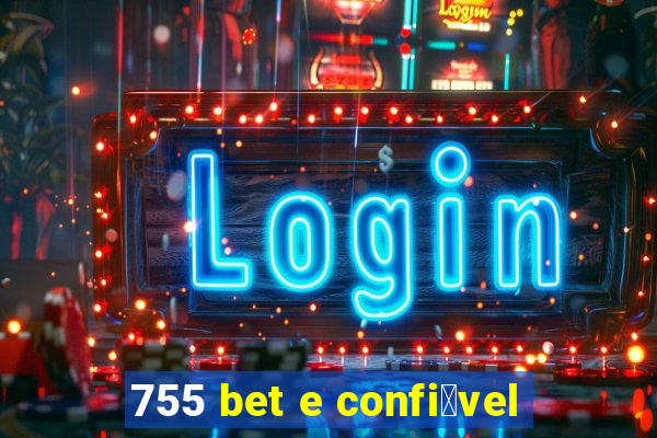 755 bet e confi谩vel