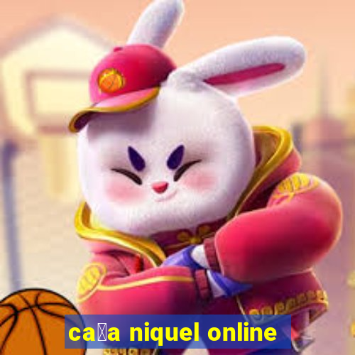 ca莽a niquel online