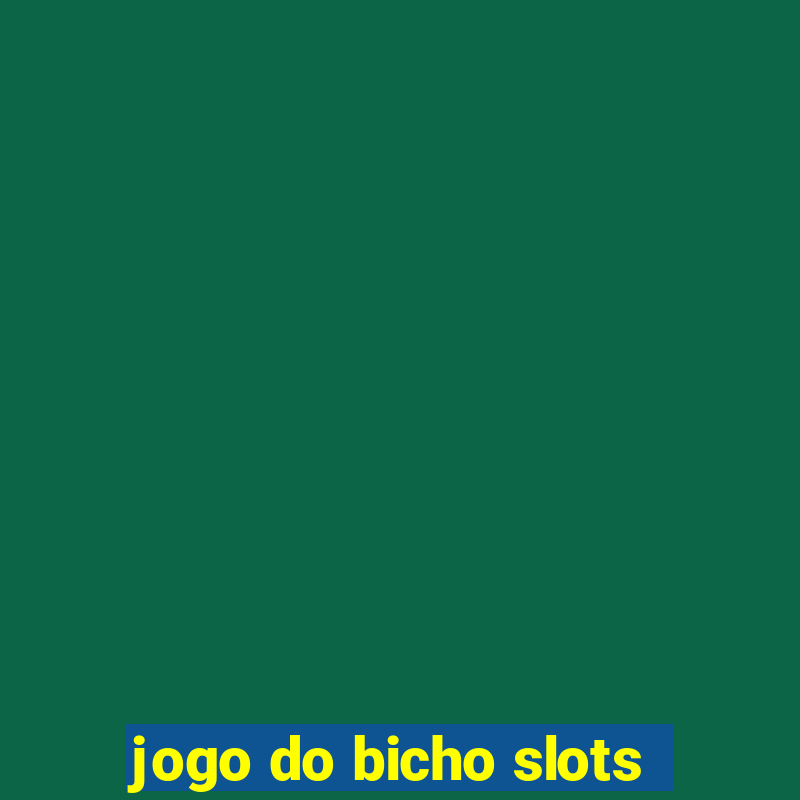 jogo do bicho slots