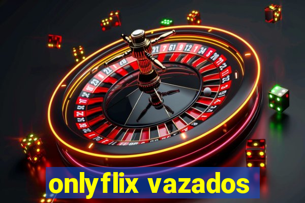 onlyflix vazados