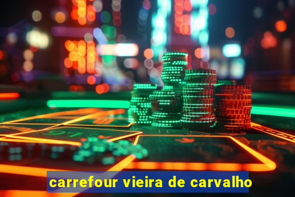 carrefour vieira de carvalho