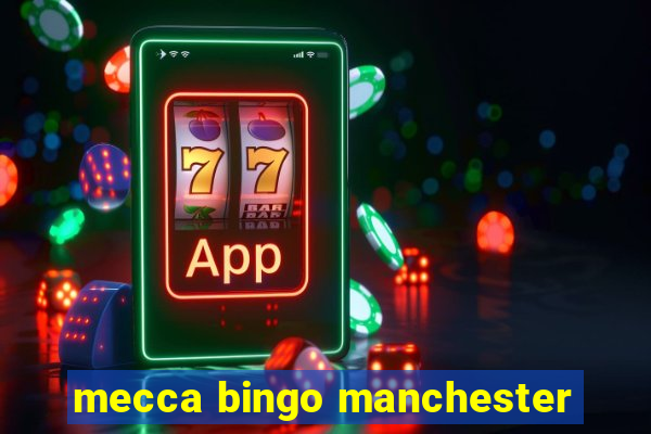 mecca bingo manchester