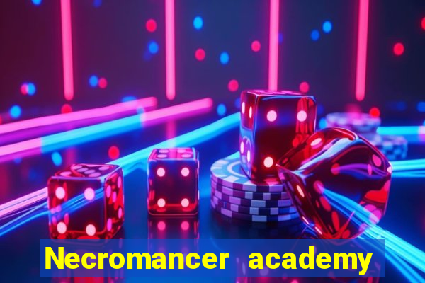 Necromancer academy and the genius summoner wiki