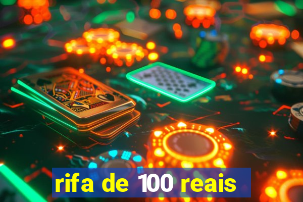 rifa de 100 reais