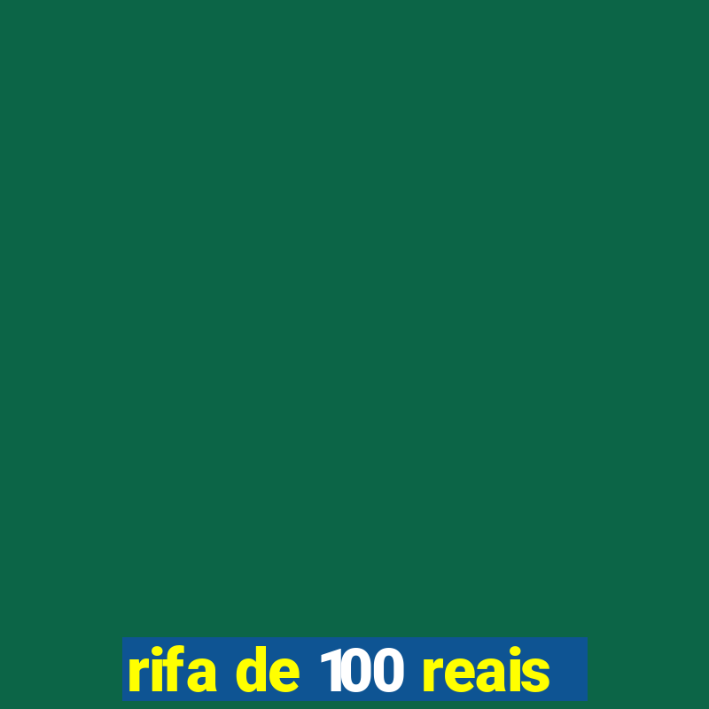 rifa de 100 reais