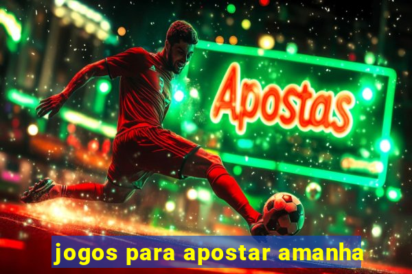 jogos para apostar amanha