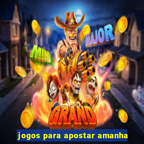 jogos para apostar amanha