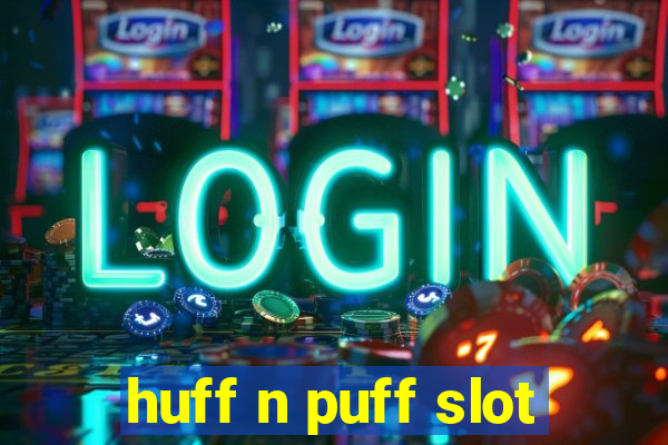 huff n puff slot