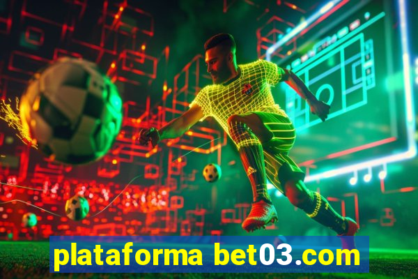 plataforma bet03.com