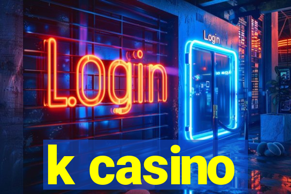 k casino