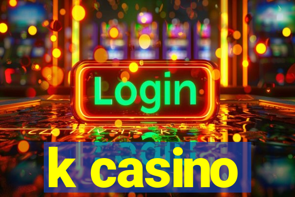 k casino