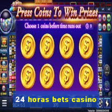 24 horas bets casino