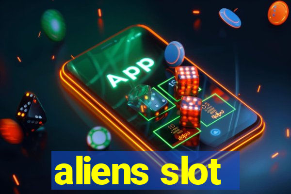 aliens slot