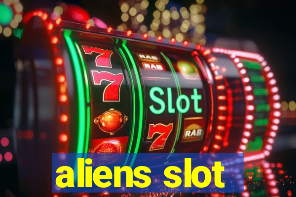 aliens slot