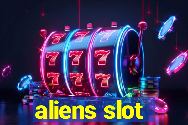 aliens slot