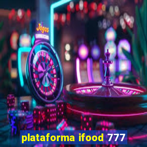 plataforma ifood 777